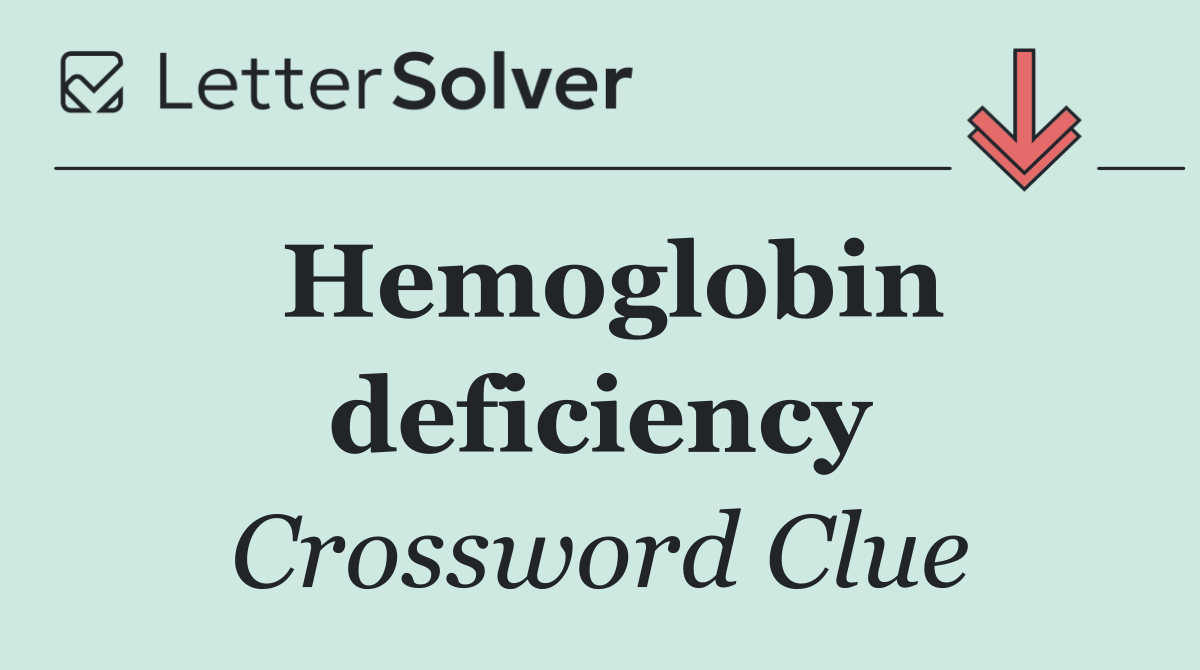 Hemoglobin deficiency
