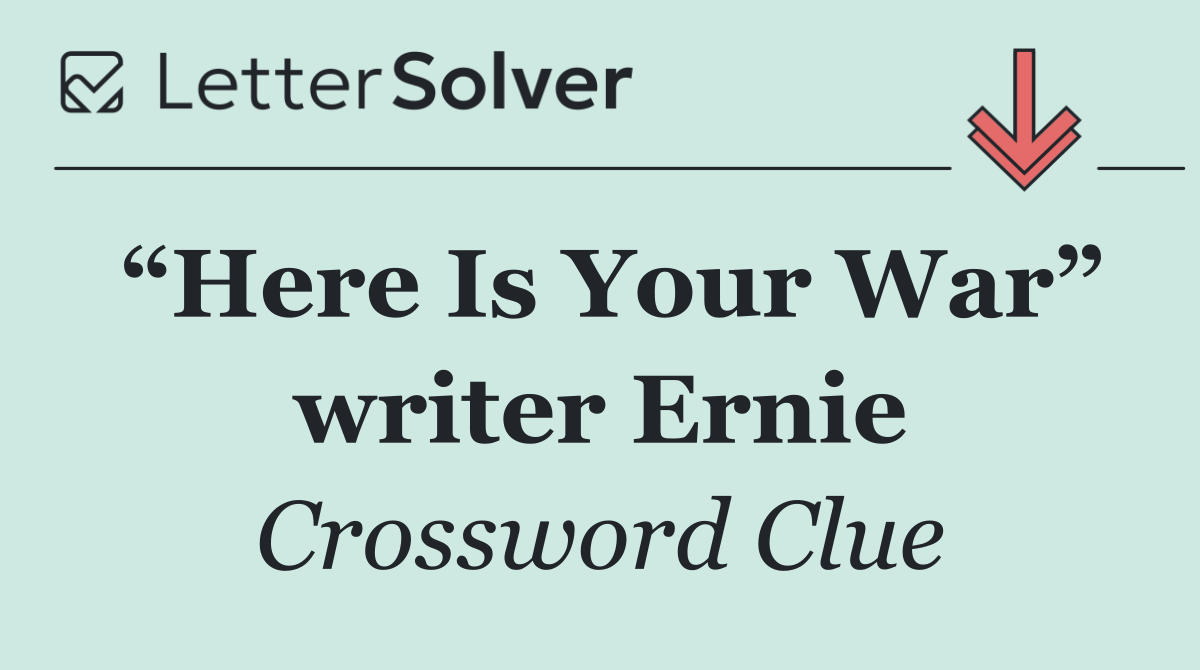 “Here Is Your War” writer Ernie