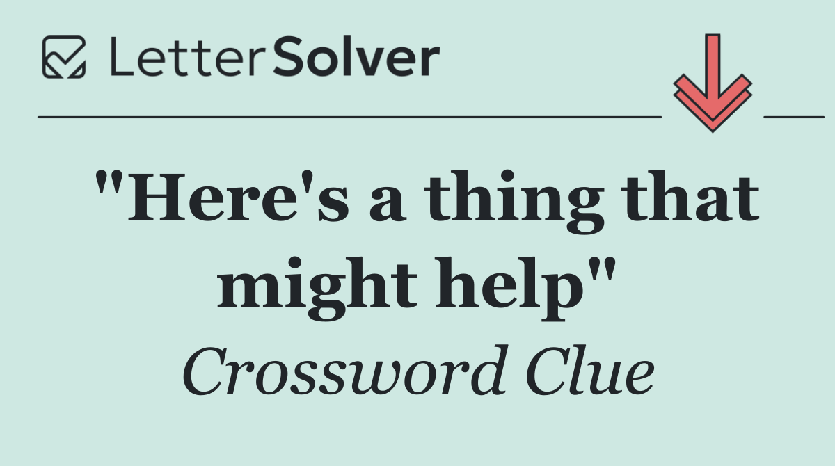 "Here's a thing that might help"