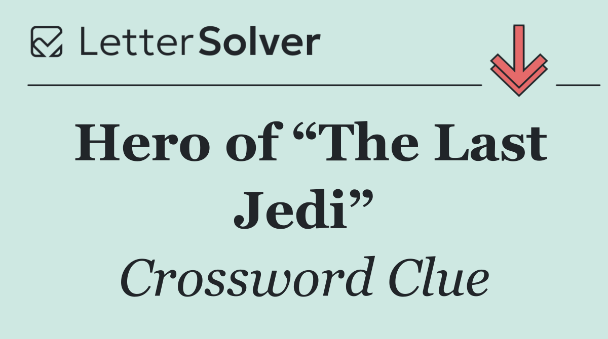 Hero of “The Last Jedi”