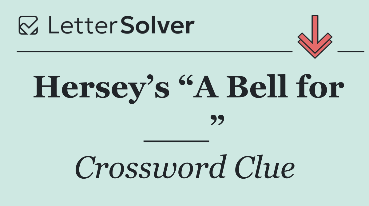 Hersey’s “A Bell for ___”