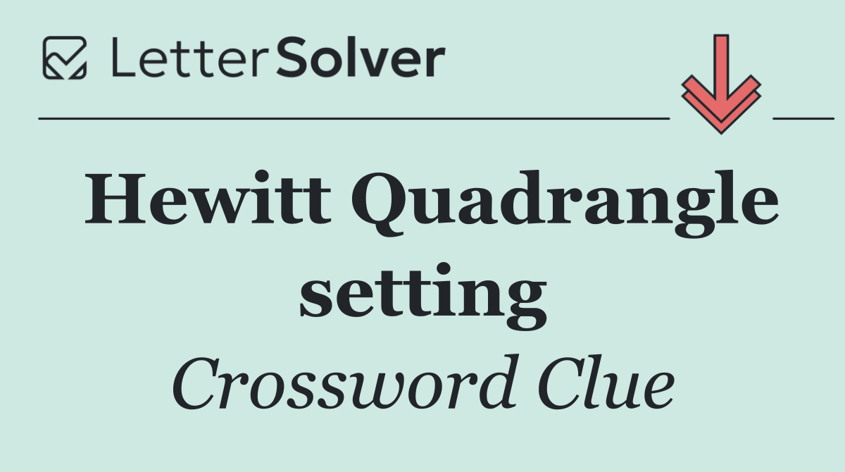 Hewitt Quadrangle setting