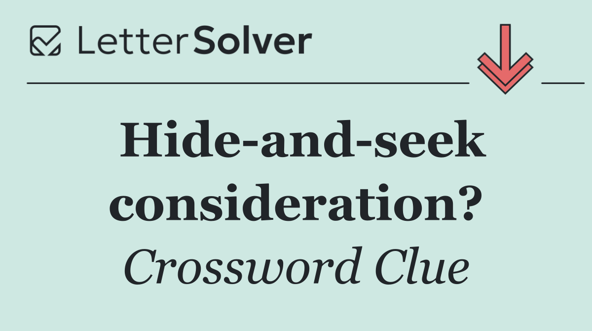 Hide and seek consideration?