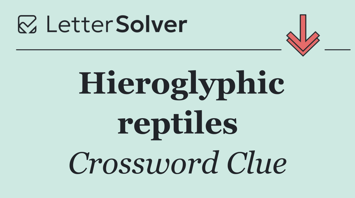 Hieroglyphic reptiles