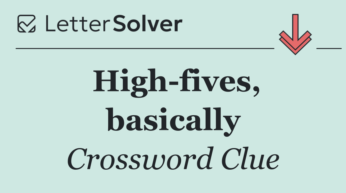 High fives, basically