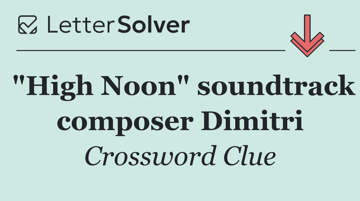 "High Noon" soundtrack composer Dimitri