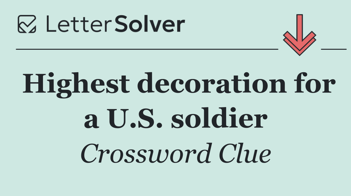 Highest decoration for a U.S. soldier