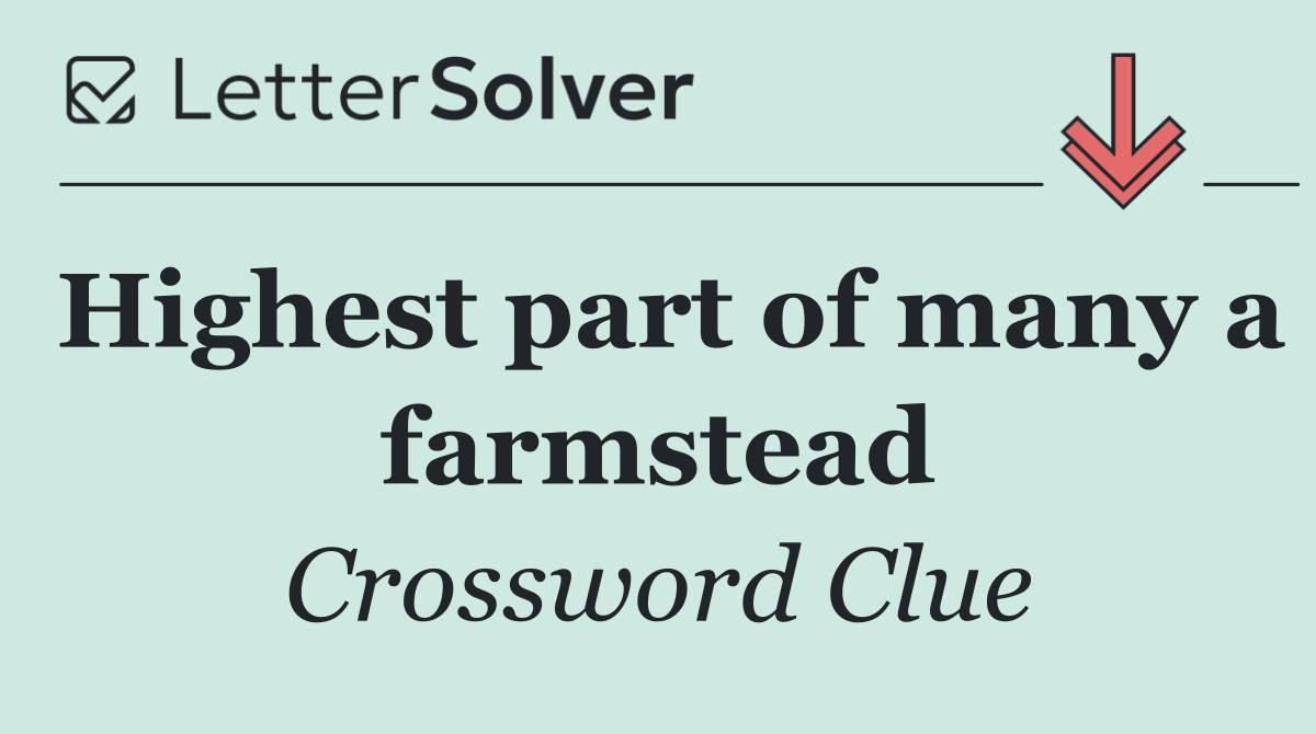 Highest part of many a farmstead