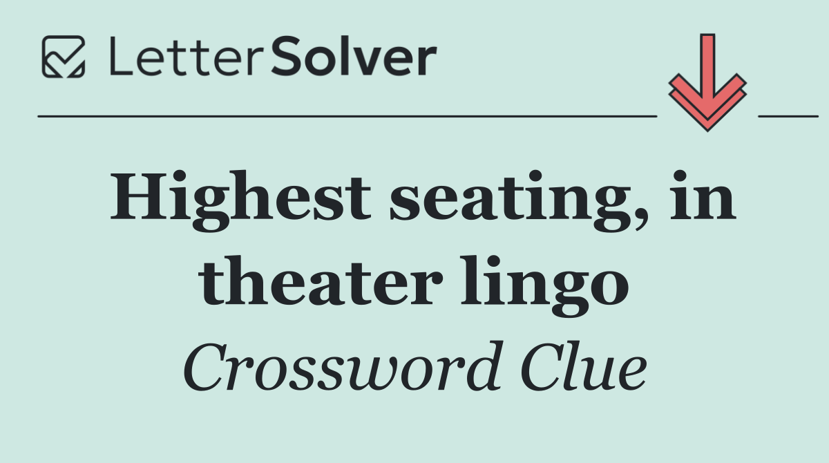 Highest seating, in theater lingo