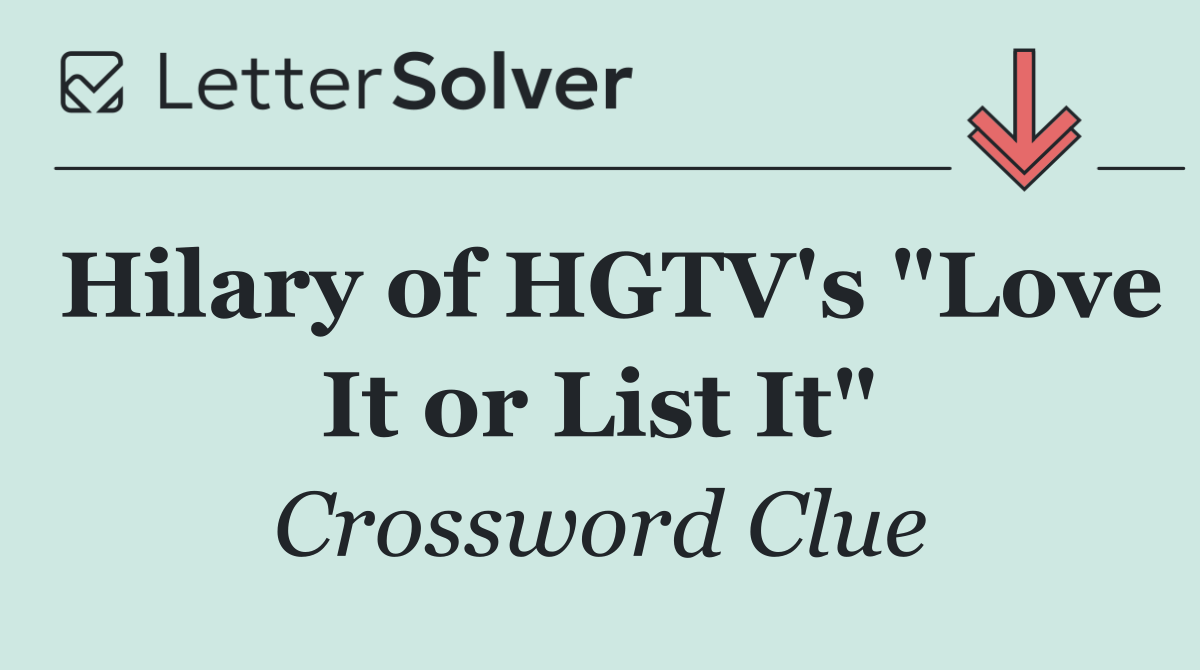 Hilary of HGTV's "Love It or List It"