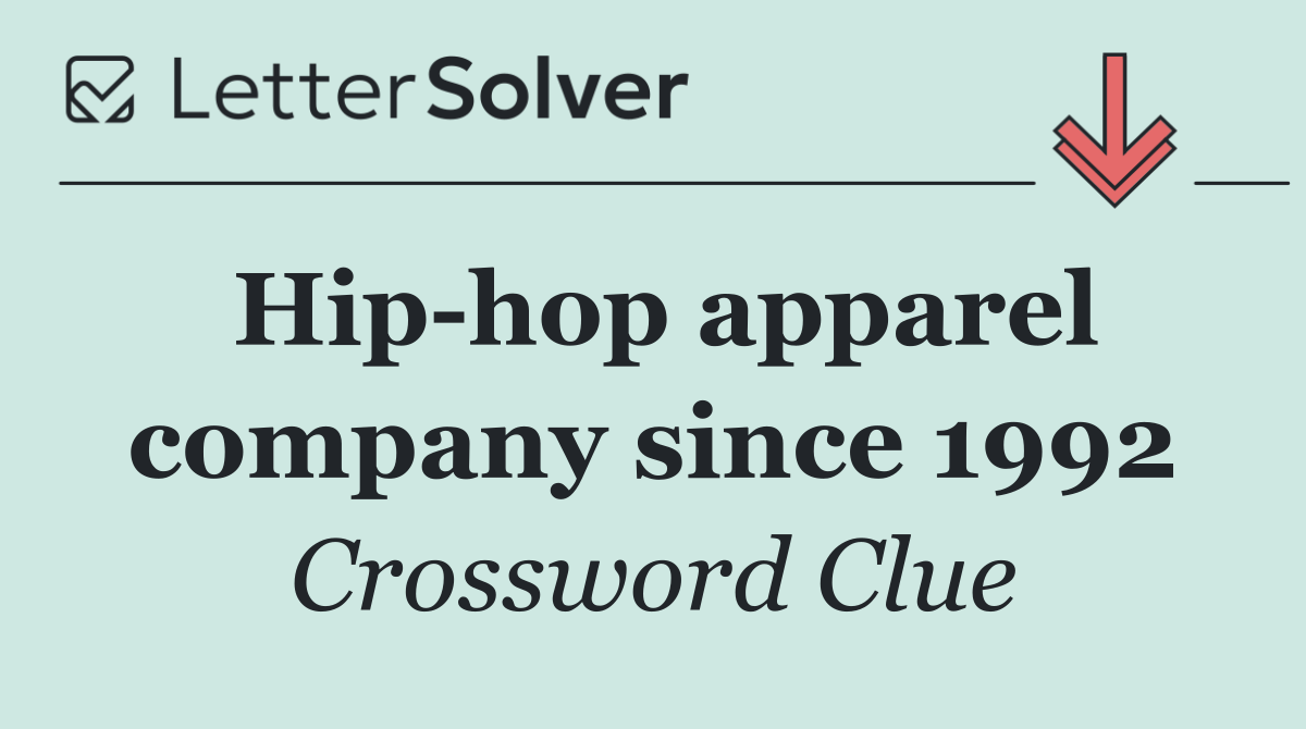 Hip hop apparel company since 1992