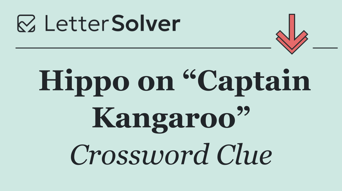 Hippo on “Captain Kangaroo”