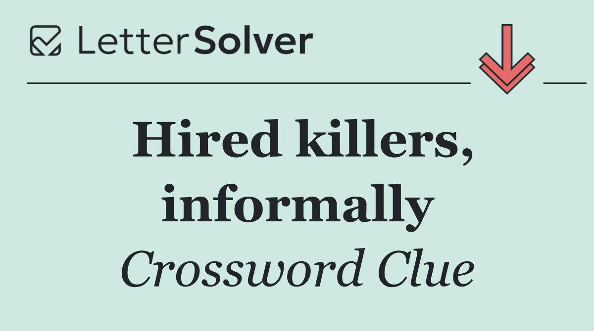 Hired killers, informally