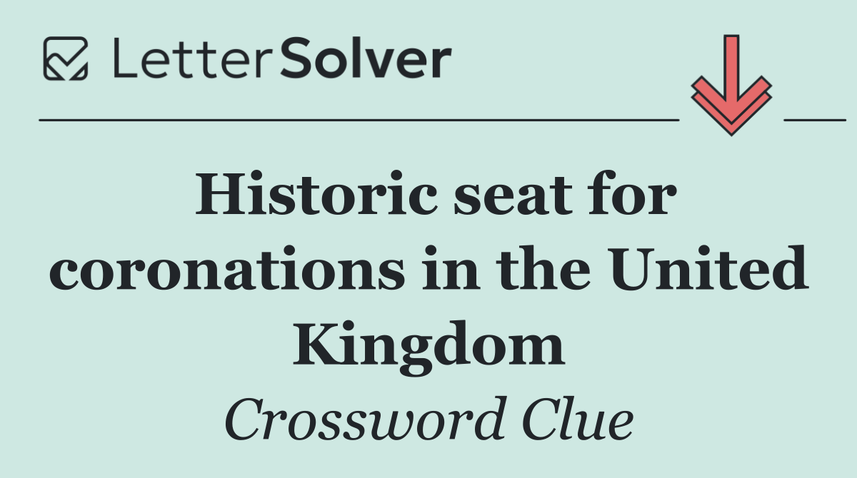Historic seat for coronations in the United Kingdom