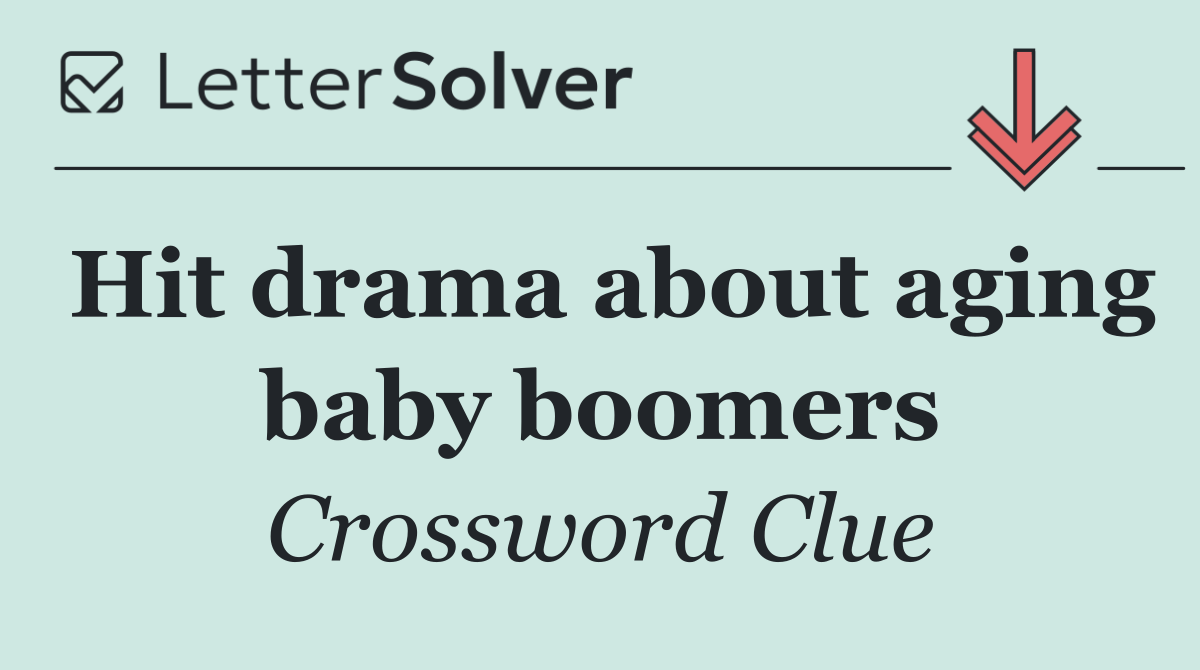 Hit drama about aging baby boomers