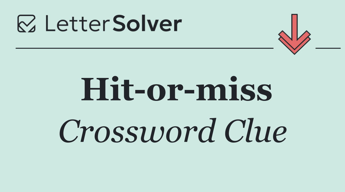 Hit or miss