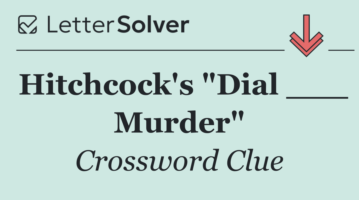 Hitchcock's "Dial ___ Murder"