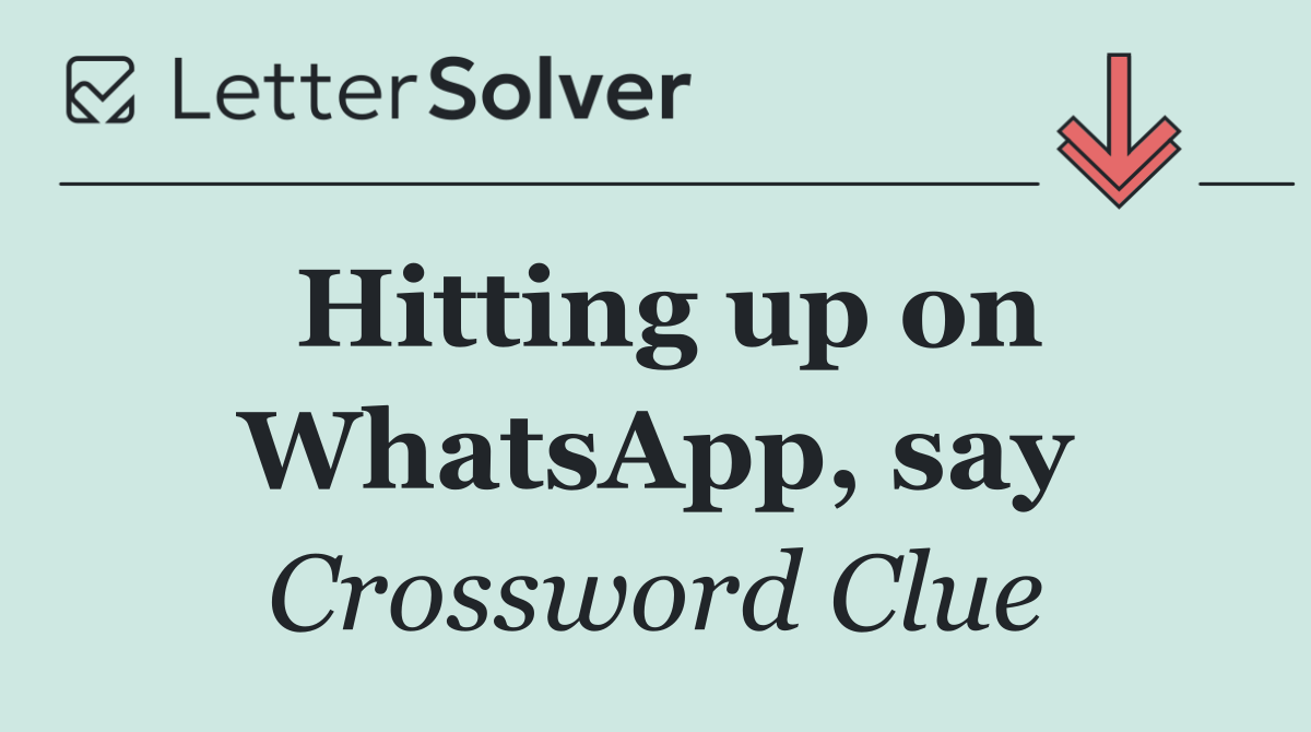 Hitting up on WhatsApp, say