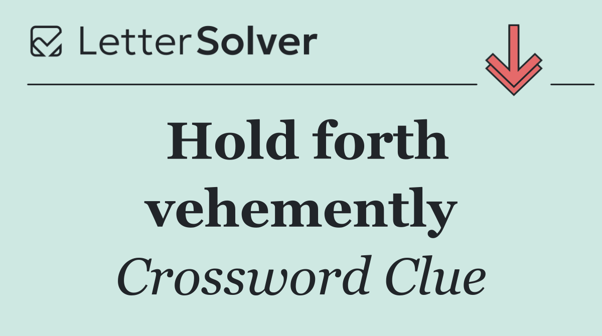 Hold forth vehemently