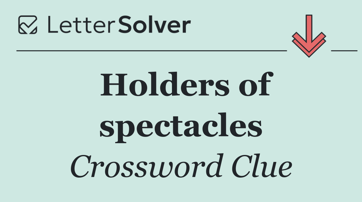 Holders of spectacles