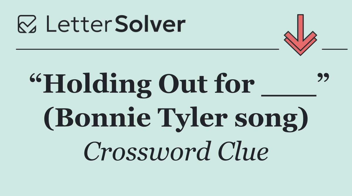 “Holding Out for ___” (Bonnie Tyler song)