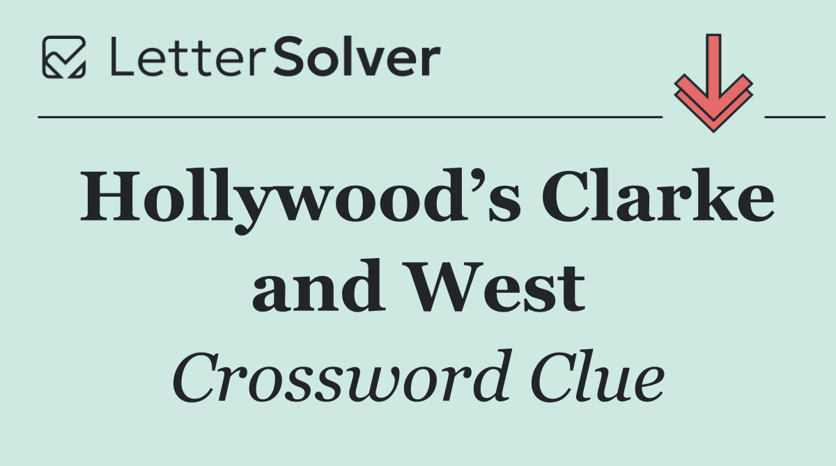 Hollywood’s Clarke and West