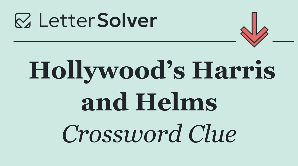 Hollywood’s Harris and Helms