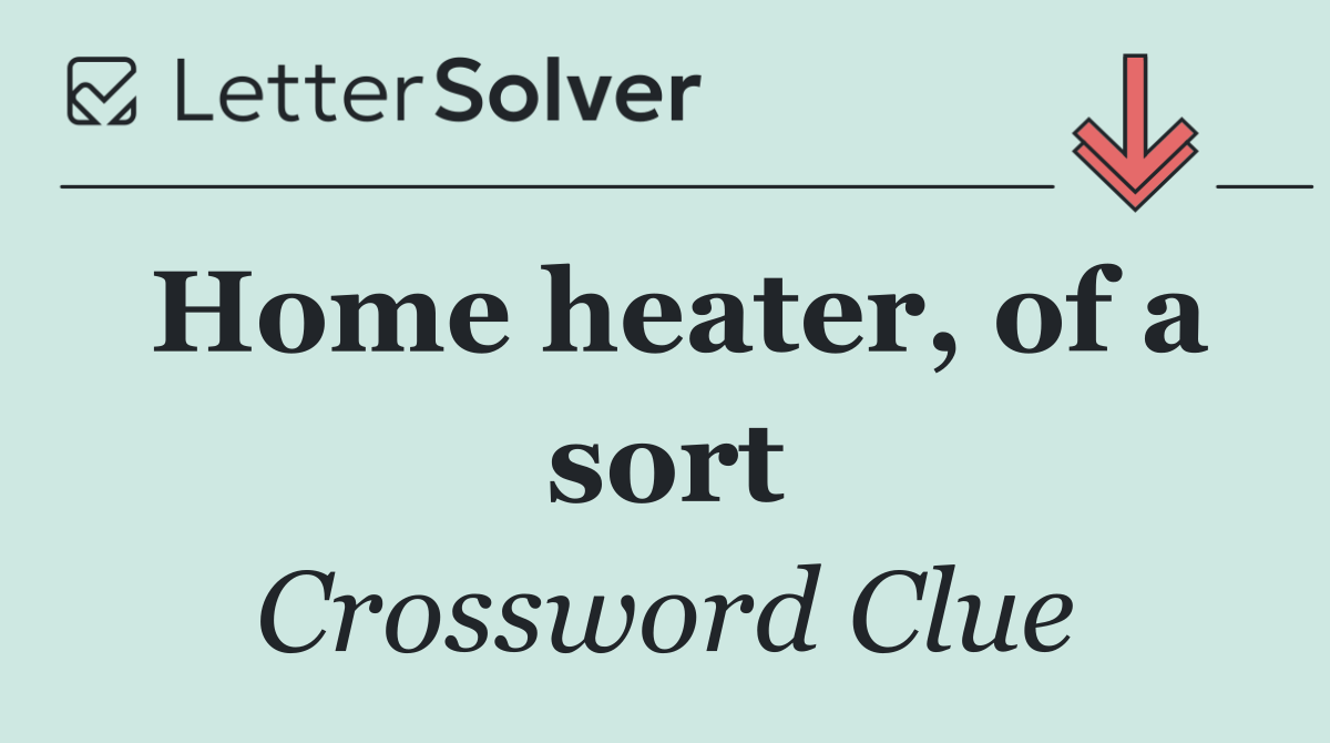 Home heater, of a sort