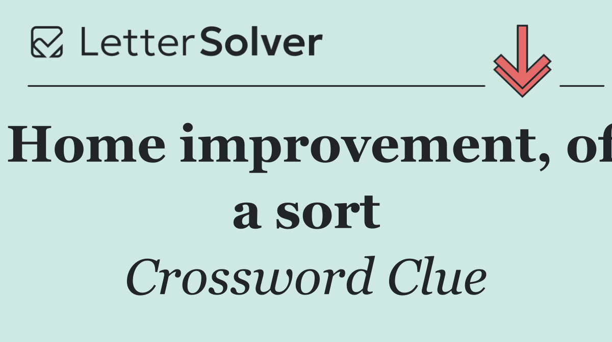 Home improvement, of a sort