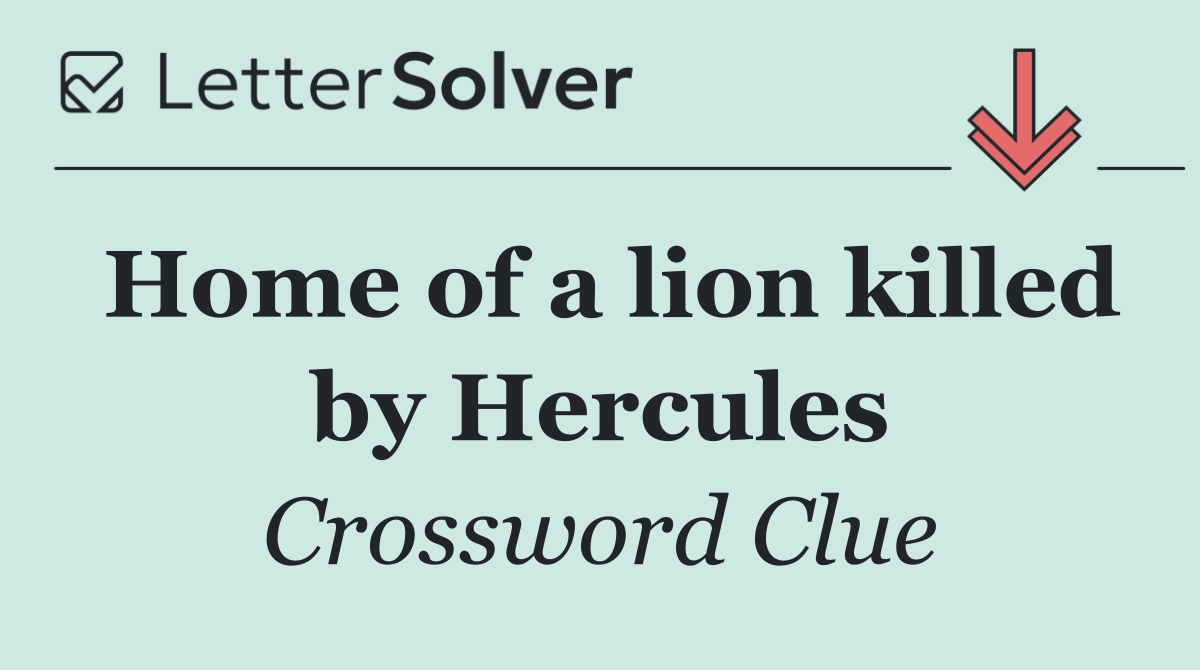 Home of a lion killed by Hercules