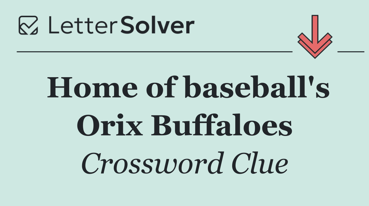 Home of baseball's Orix Buffaloes