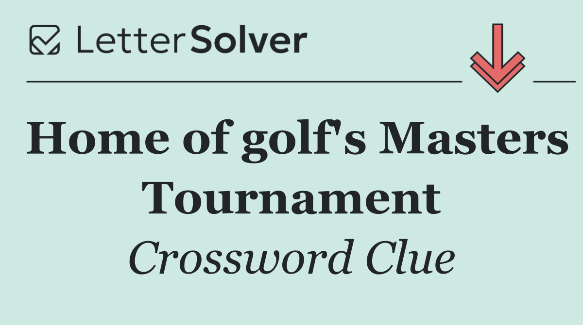 Home of golf's Masters Tournament