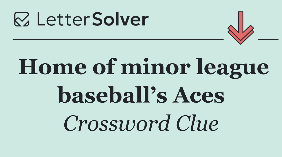 Home of minor league baseball’s Aces