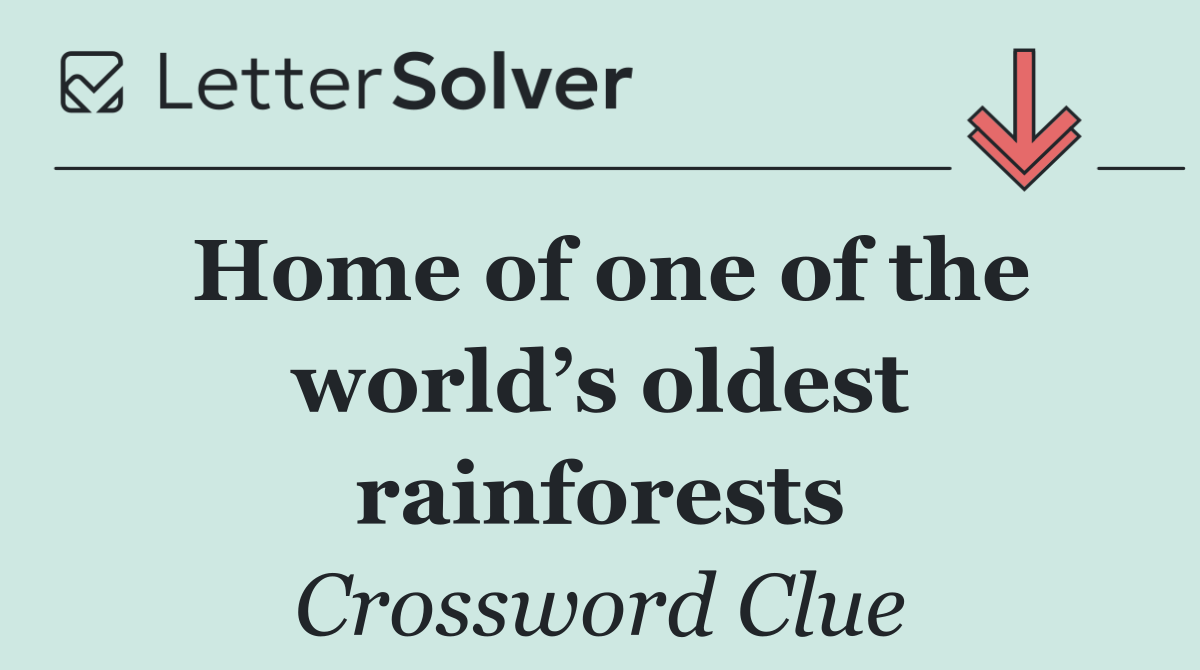 Home of one of the world’s oldest rainforests