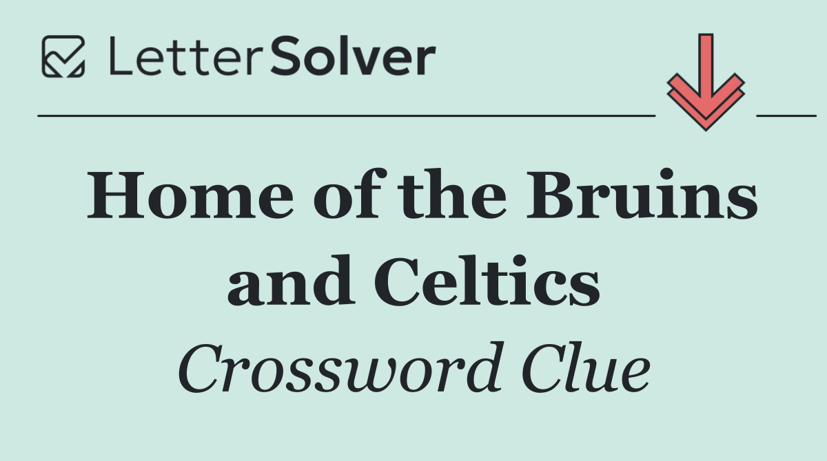 Home of the Bruins and Celtics