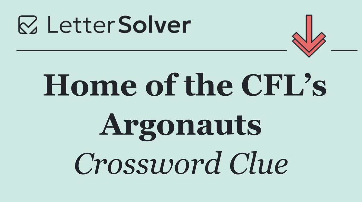 Home of the CFL’s Argonauts