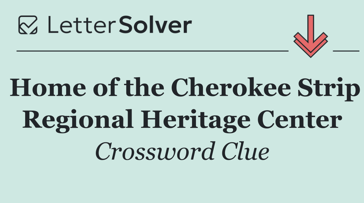 Home of the Cherokee Strip Regional Heritage Center