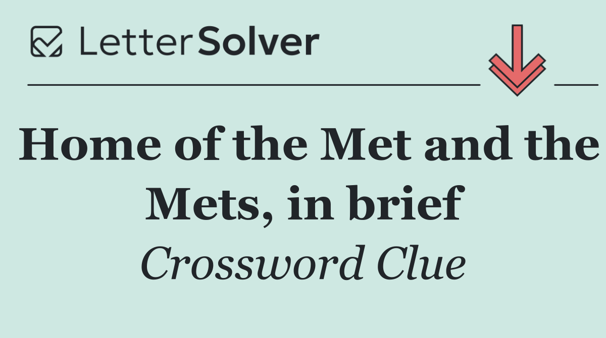 Home of the Met and the Mets, in brief