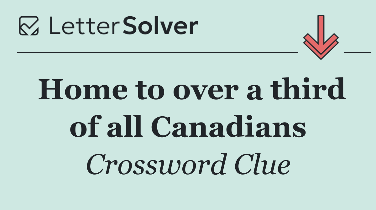 Home to over a third of all Canadians