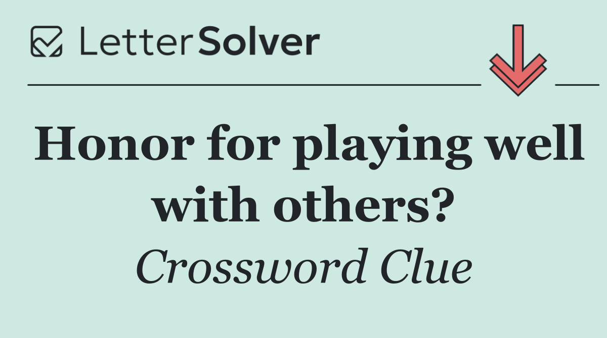 Honor for playing well with others?