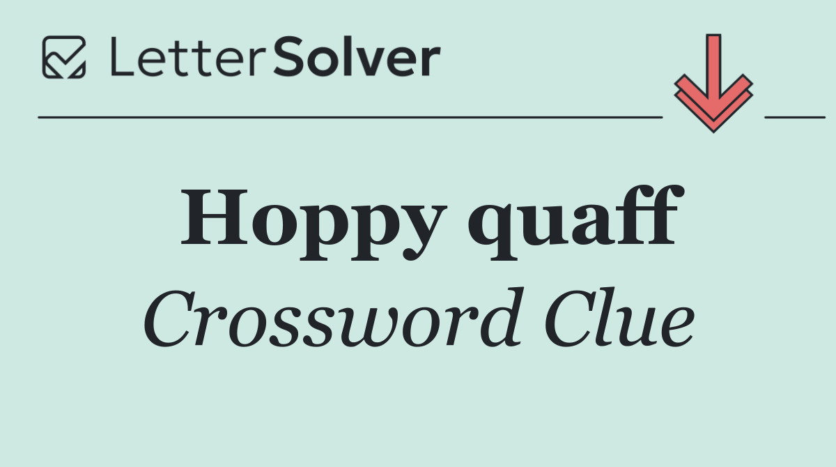 Hoppy quaff