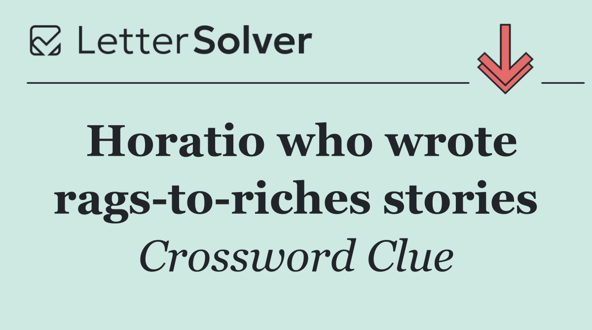 Horatio who wrote rags to riches stories