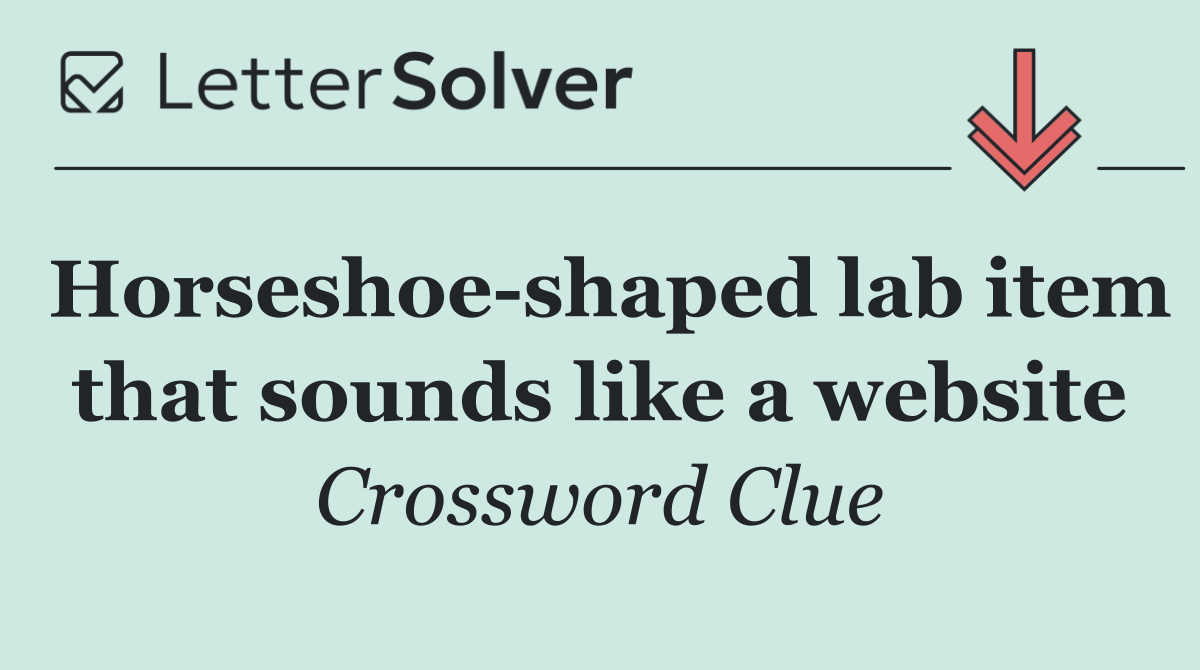 Horseshoe shaped lab item that sounds like a website