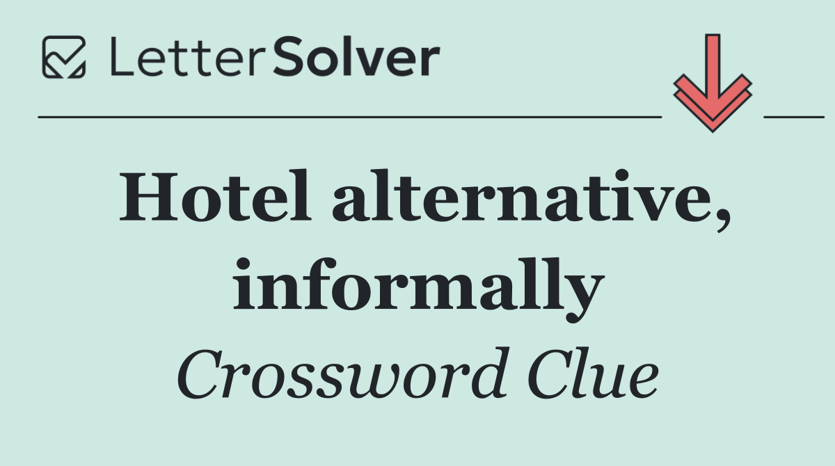 Hotel alternative, informally