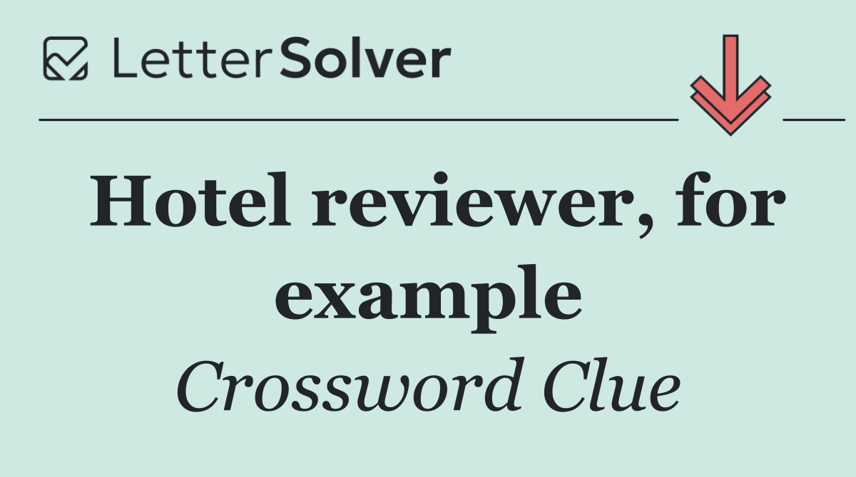 Hotel reviewer, for example