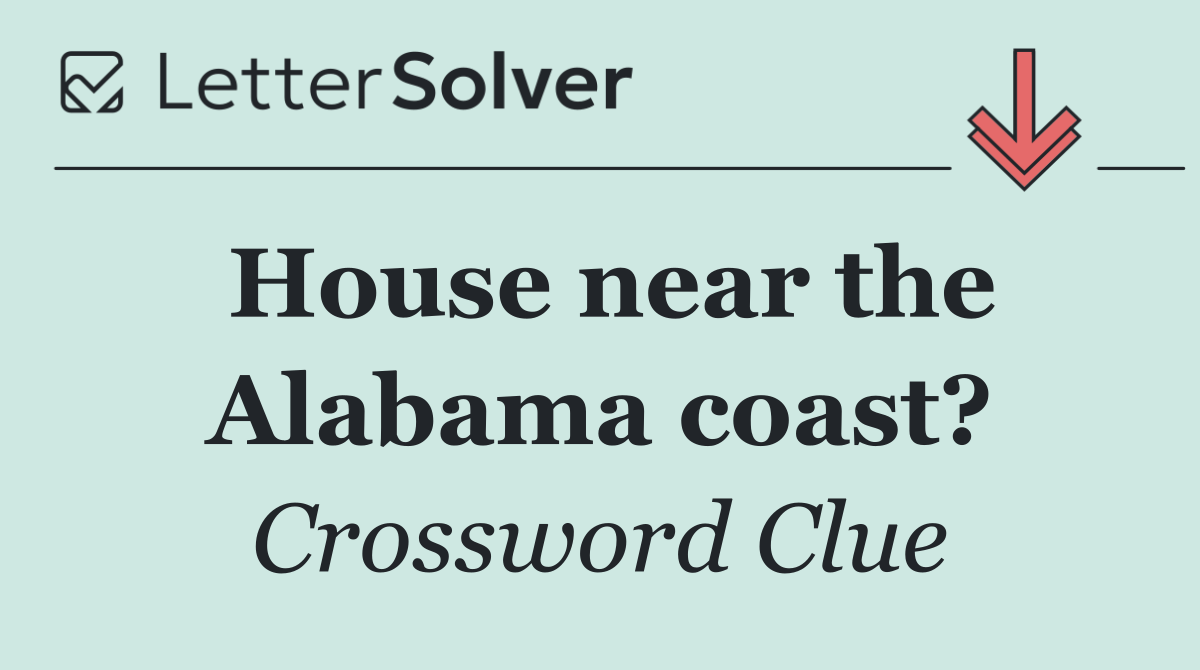 House near the Alabama coast?
