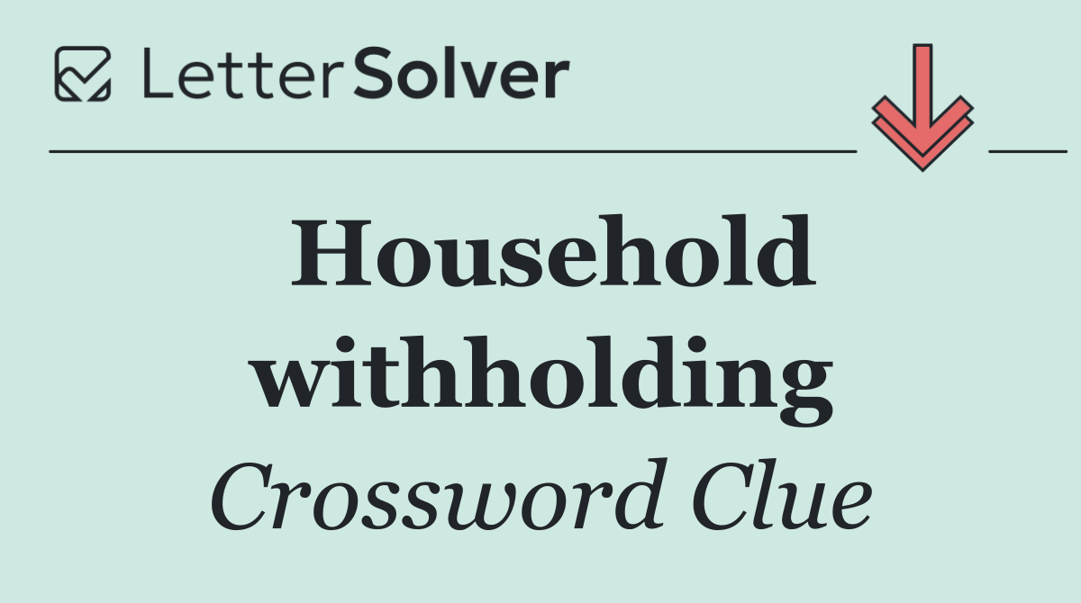 Household withholding