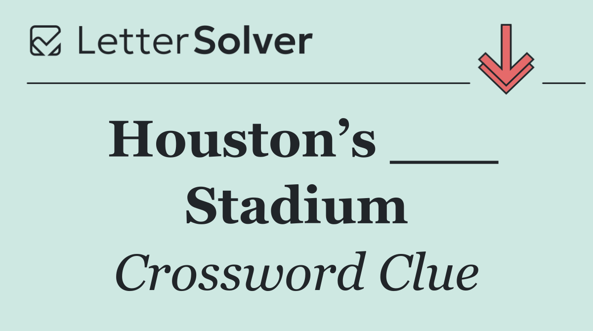 Houston’s ___ Stadium
