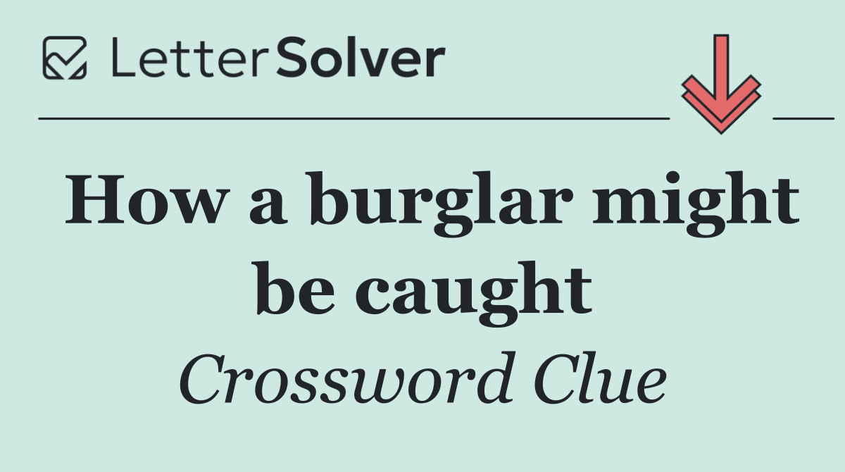 How a burglar might be caught