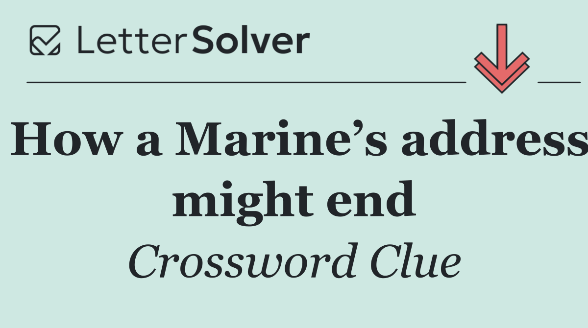 How a Marine’s address might end